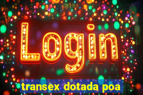 transex dotada poa