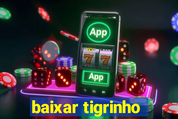 baixar tigrinho