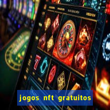 jogos nft gratuitos que pagam