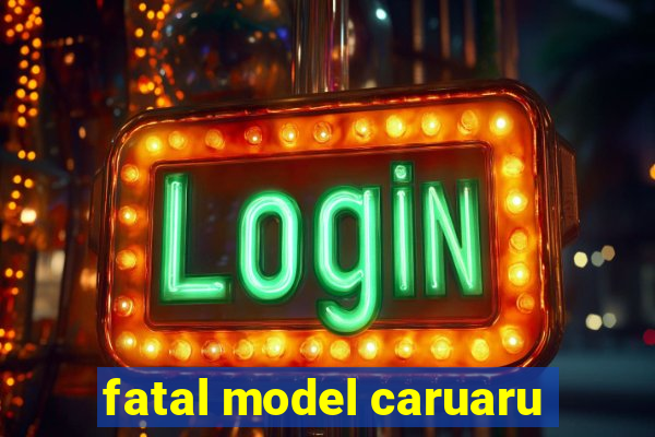 fatal model caruaru