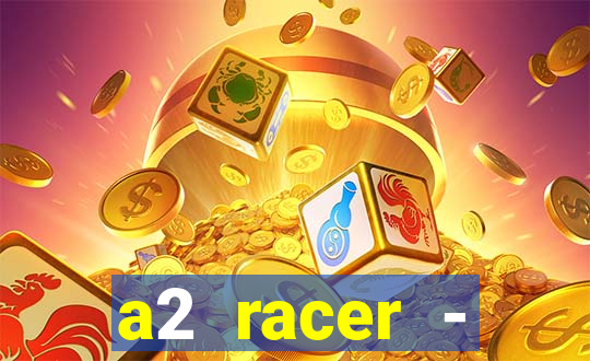 a2 racer - riscando o asfalto assistir