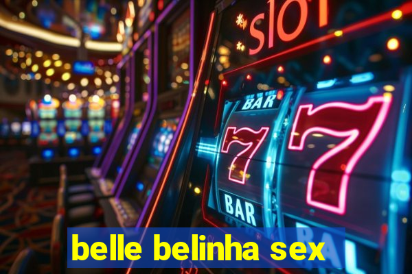 belle belinha sex