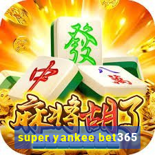 super yankee bet365