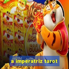 a imperatriz tarot