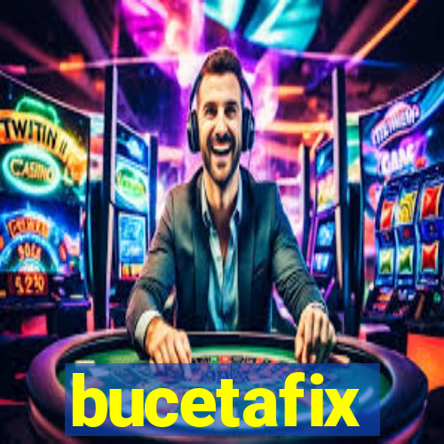 bucetafix