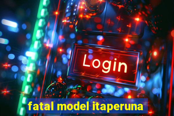 fatal model itaperuna