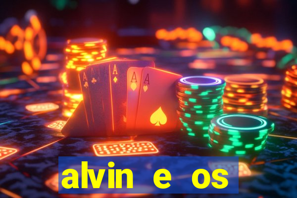 alvin e os esquilos rede canais