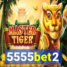 5555bet2