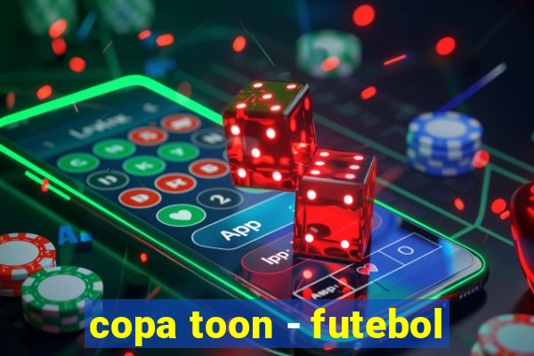 copa toon - futebol