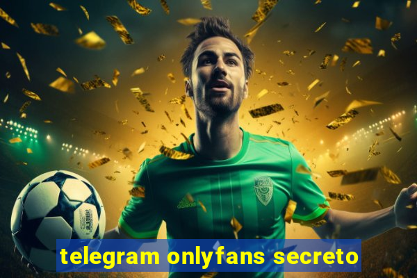 telegram onlyfans secreto