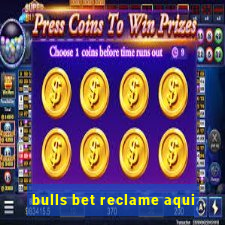 bulls bet reclame aqui