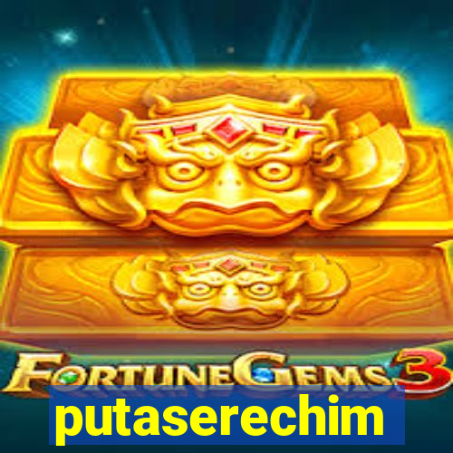 putaserechim