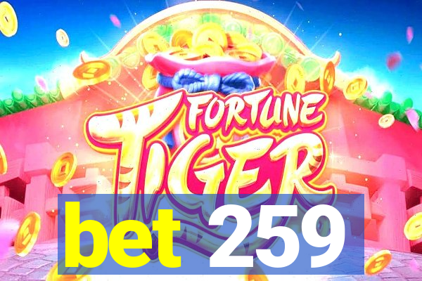 bet 259