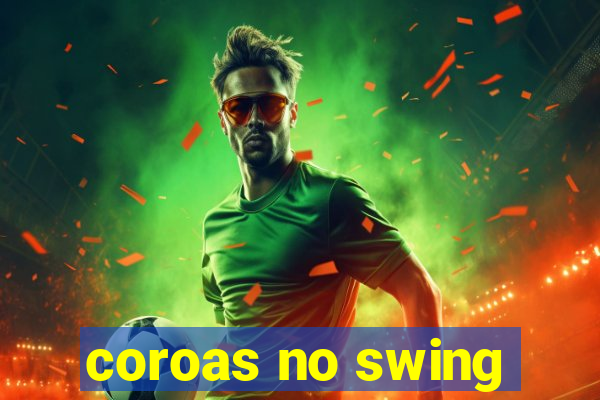 coroas no swing