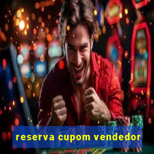 reserva cupom vendedor