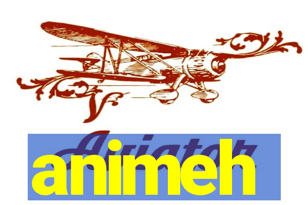 animeh