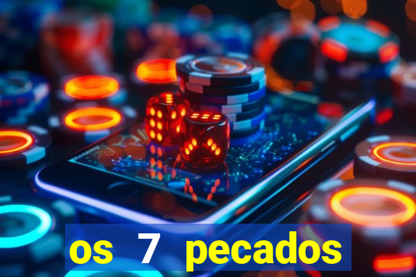 os 7 pecados capitais filme