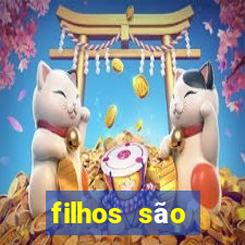 filhos são herança do senhor mensagem