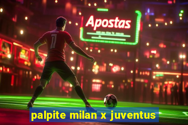 palpite milan x juventus