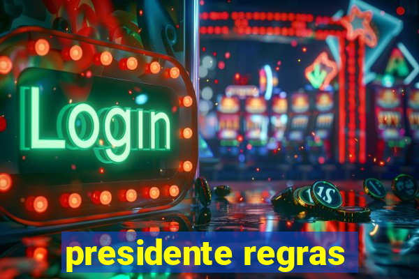 presidente regras