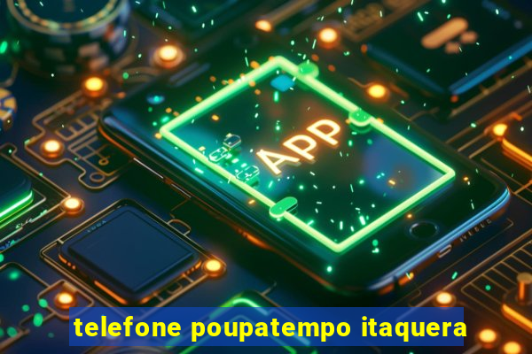 telefone poupatempo itaquera