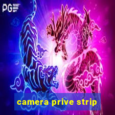 camera prive strip