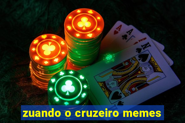 zuando o cruzeiro memes