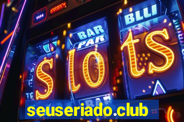 seuseriado.club