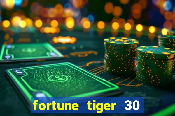 fortune tiger 30 reais grátis