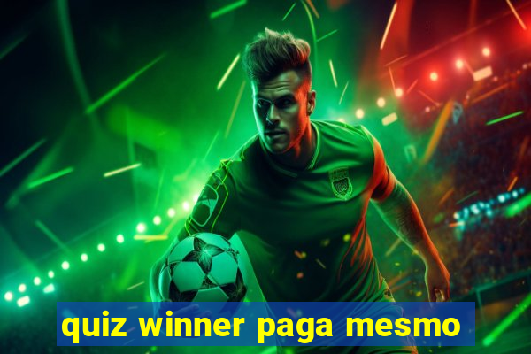 quiz winner paga mesmo