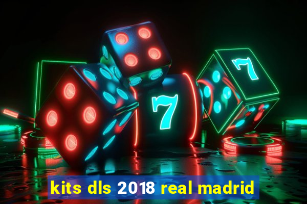 kits dls 2018 real madrid