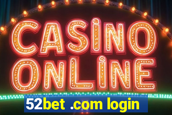 52bet .com login