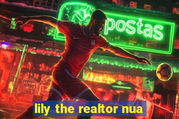 lily the realtor nua