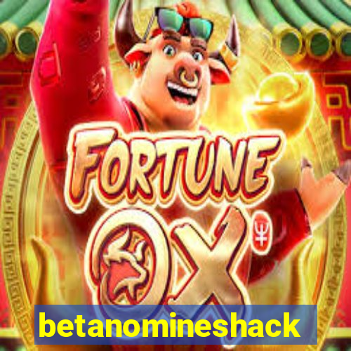 betanomineshack