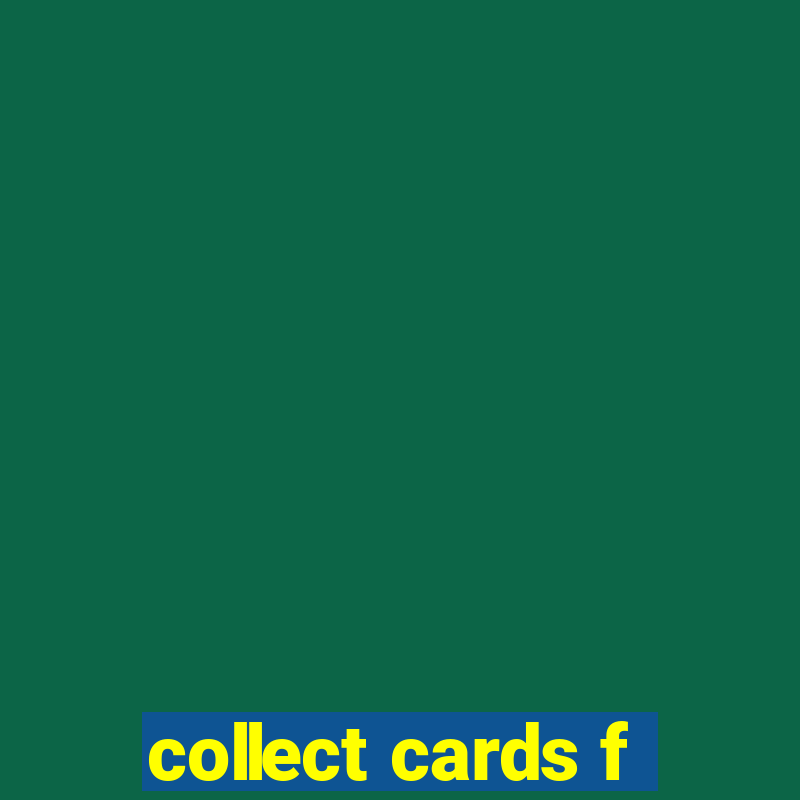 collect cards f