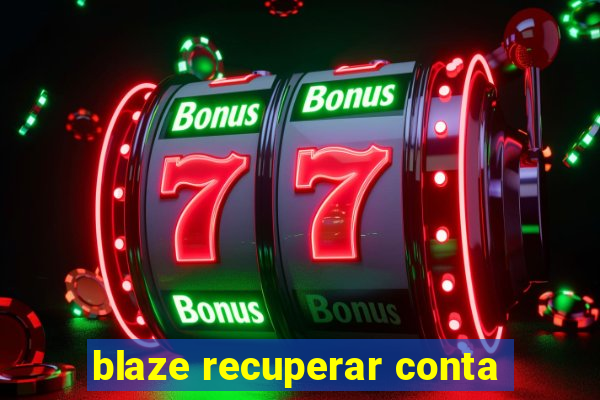 blaze recuperar conta