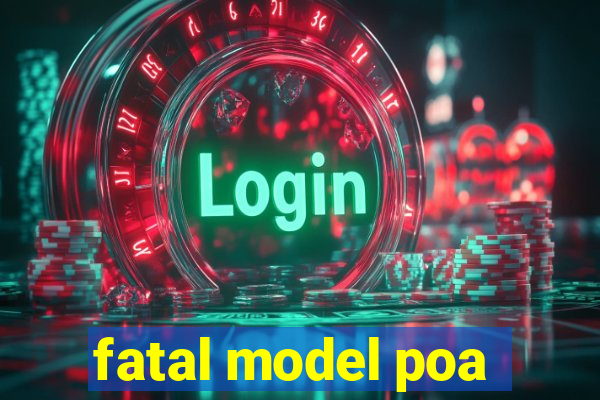 fatal model poa