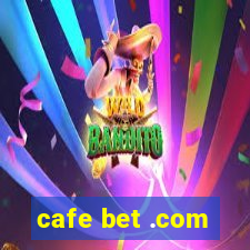 cafe bet .com