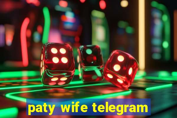 paty wife telegram