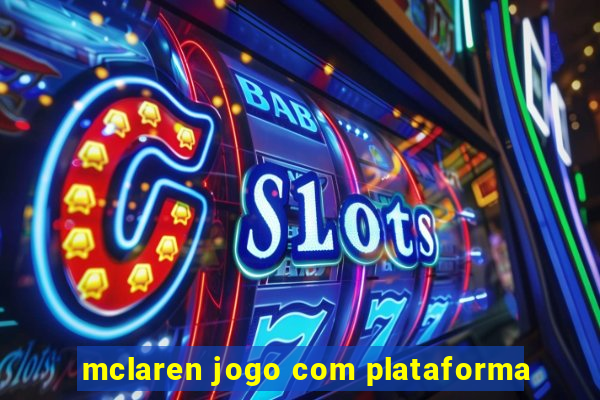 mclaren jogo com plataforma