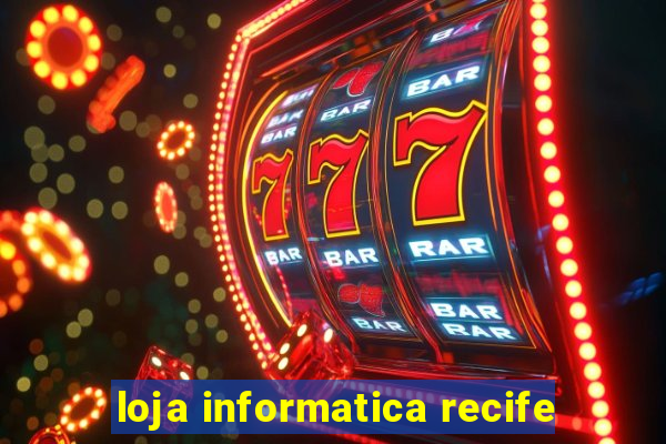 loja informatica recife