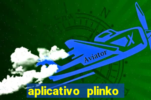 aplicativo plinko paga mesmo