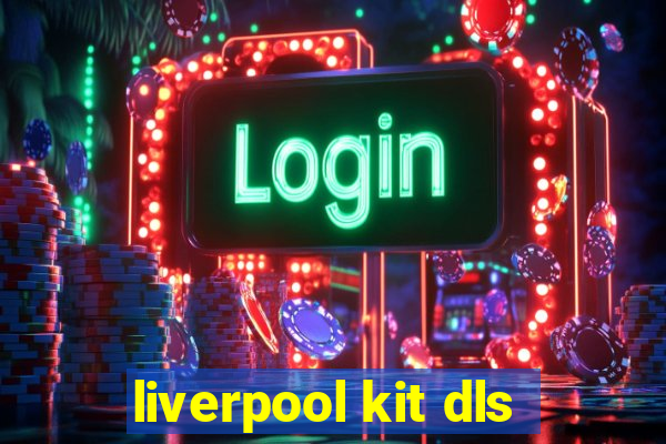 liverpool kit dls