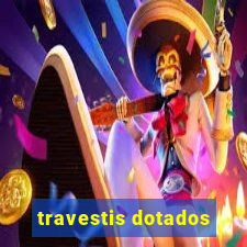 travestis dotados