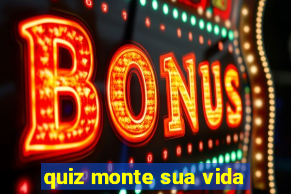 quiz monte sua vida