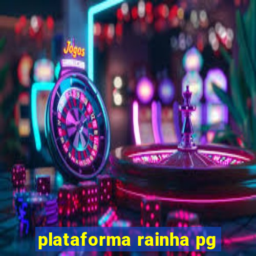 plataforma rainha pg