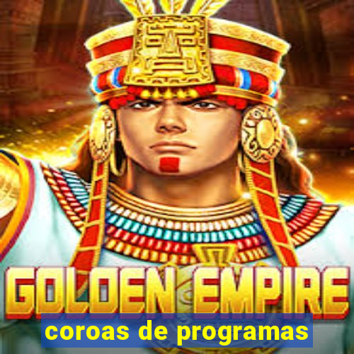 coroas de programas