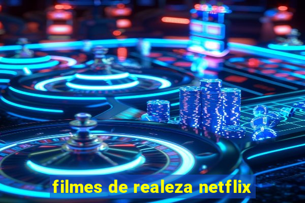 filmes de realeza netflix