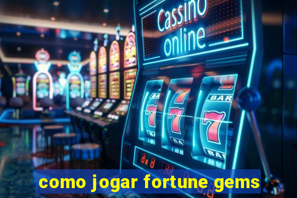 como jogar fortune gems