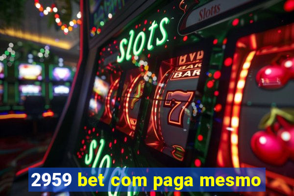 2959 bet com paga mesmo